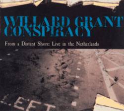 Willard Grant Conspiracy : From a Distant Shore : Live in The Netherlands